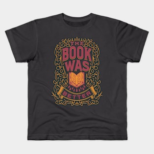 The book was better Kids T-Shirt